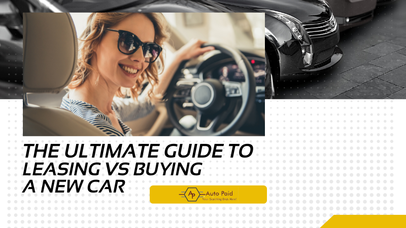 The Ultimate Guide To LEASING VS BUYING A NEW CAR