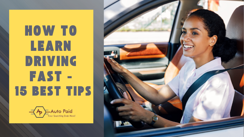 How to Learn Driving Fast - 15 Best Tips