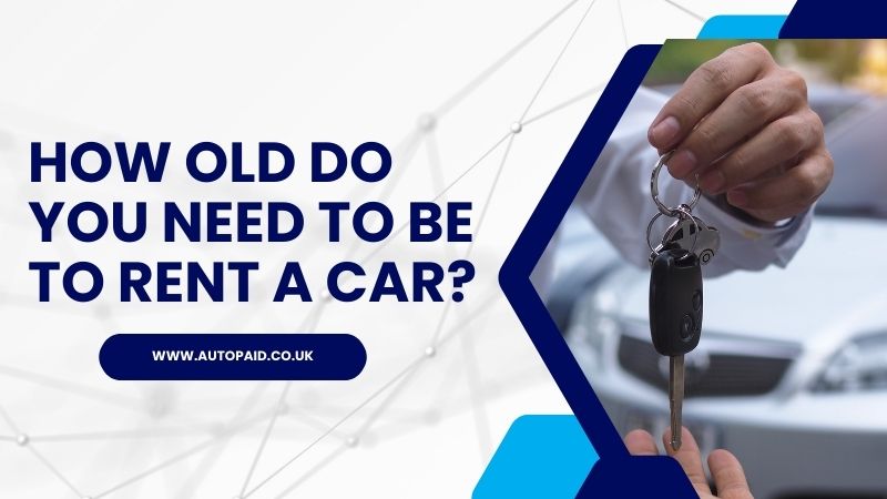 How old do you need to be to rent a car?