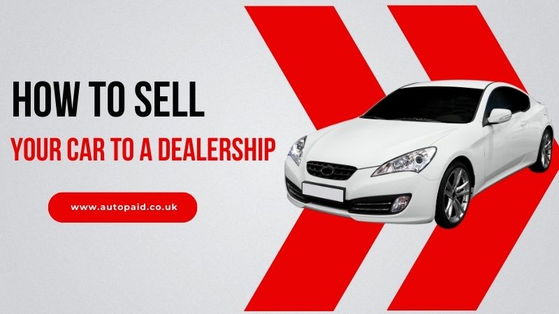 How to sell your car to a dealership